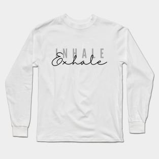 Inhale and Exhale Long Sleeve T-Shirt